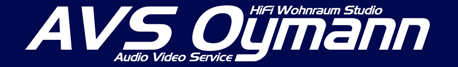 AVS Oymann - Ihr kompetenter Partner für HiFi, High End, Modifikation und Reparatur seit 1984